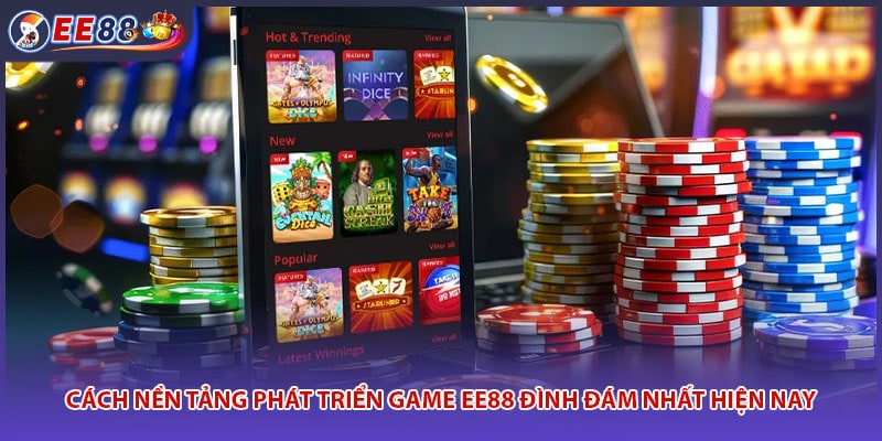Cách Nền Tảng Phát Triển Game EE88 Đình Đám Nhất Hiện Nay