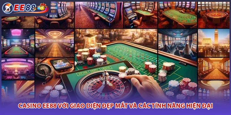 Casino EE88 với giao diện đẹp mắt và các tính năng hiện đại