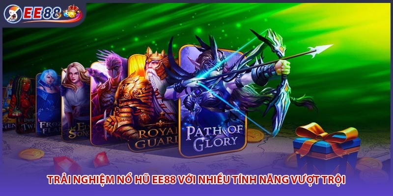 Trải nghiệm nổ hũ EE88 với nhiều tính năng vượt trội